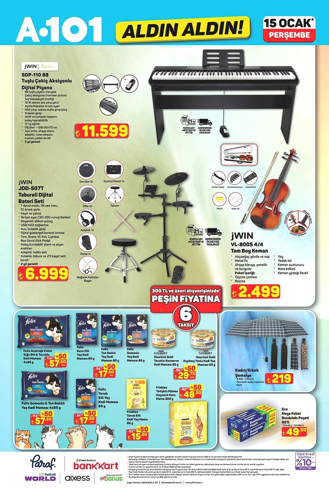 88 Tuşlu Çekiç Aksiyonlu Dijital Piyano 11.599 TL

Tam Boy Keman 2.499 TL

Tabureli Dijital Bateri Seti 6.999 TL

Şemsiye 219 TL

Mega Paket Buzdolabı Poşeti 80'li 49,50 TL