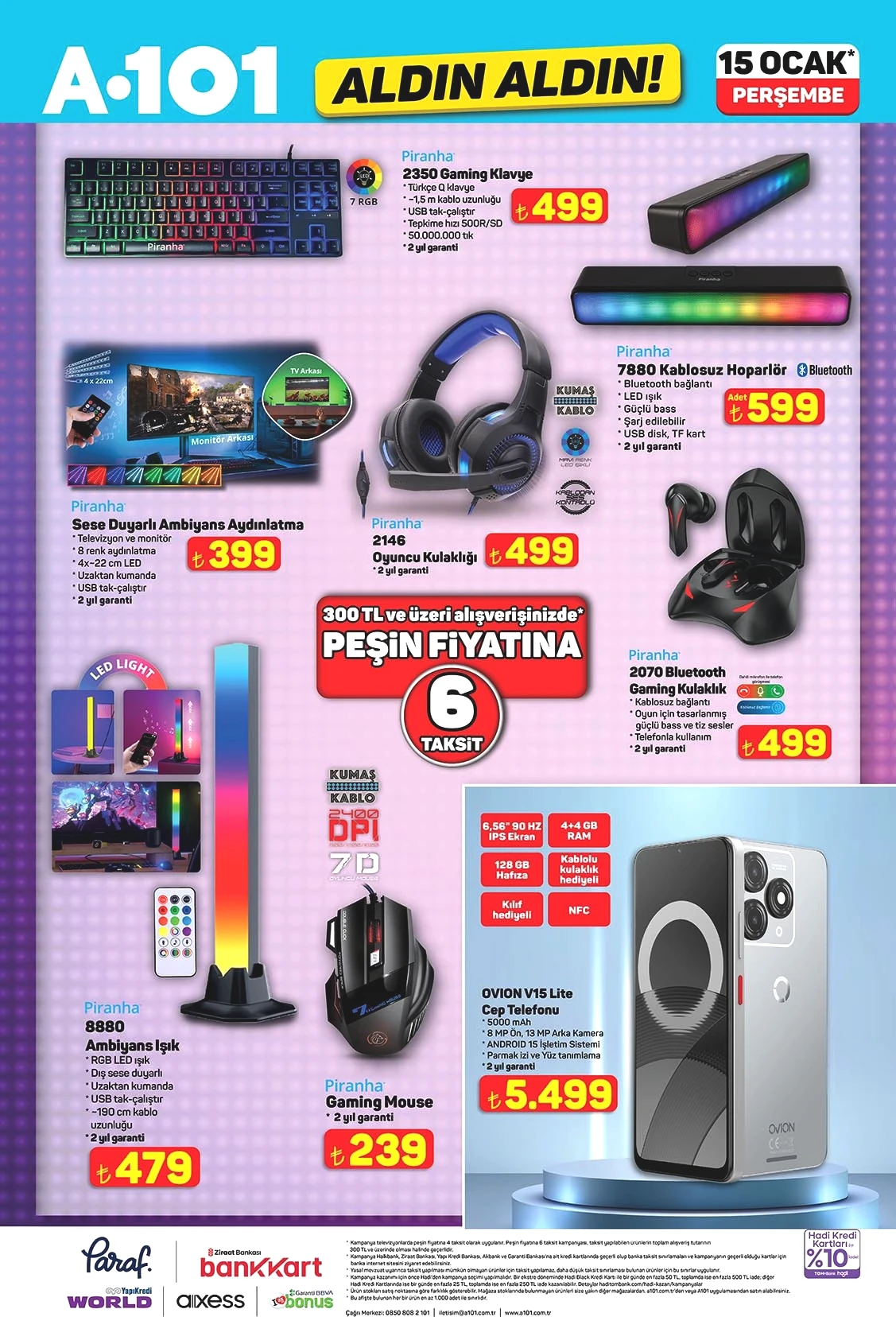Sese Duyarlı Ambiyans Aydınlatma 399 TL

Full RGB Işıklı Gaming Klavye 399 TL

V15 Lite Cep Telefonu 5.499 TL

Ambiyans Işık 479 TL

Bluetooth Kulaklık 449 TL

Kablosuz Hoparlör 599 TL

Gaming Mouse 239 TL