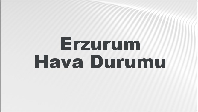 Erzurum’da Hava Nasıl Seyredecek? Bugün, Yarın ve 5 Günlük Tahminler 22 Eylül 2024