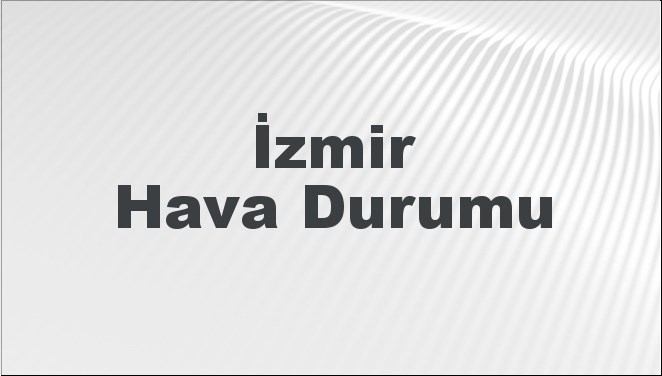 İzmir'in İklim Haritası: Bugün, Yarın ve Önümüzdeki 5 Gün İçin Hava Durumu Tahminleri! 22 Eylül 2024