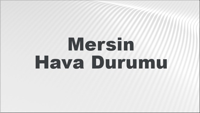 Mersin'de Hava Durumu: Bu Hafta Neler Bekleniyor? 22 Eylül 2024