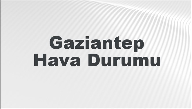 Gaziantep’te Hava Durumu: Bugün, Yarın ve 5 Gün İçin Beklentiler Neler? 22 Eylül 2024