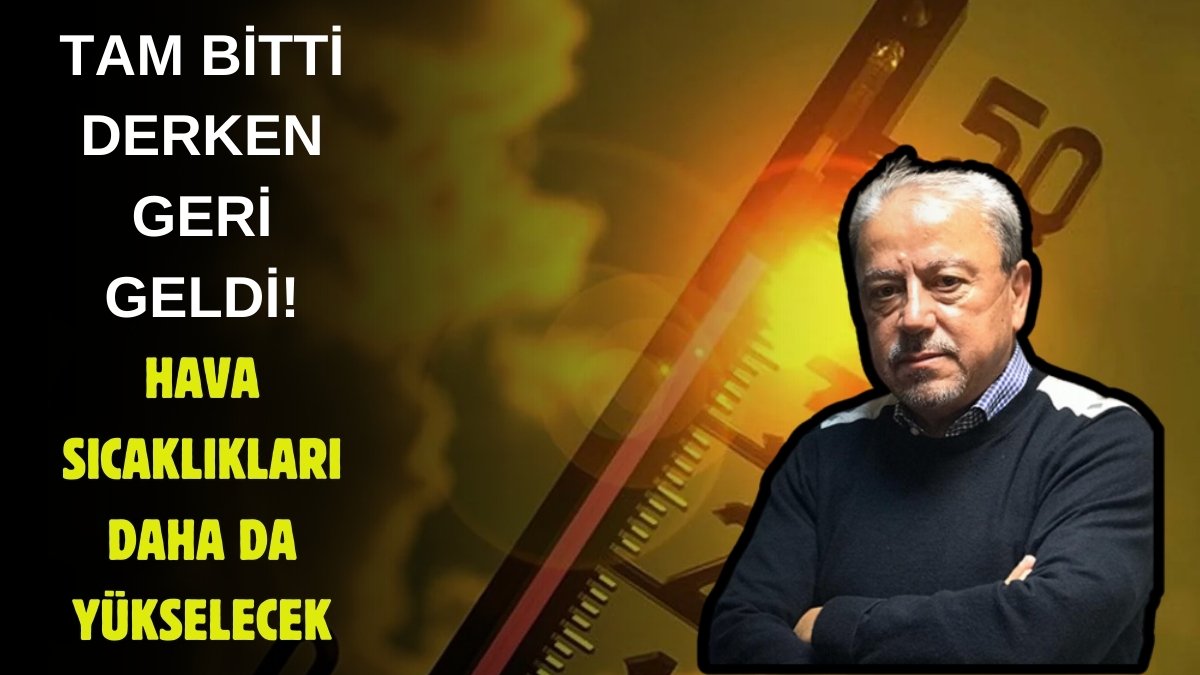 Sevincinizi erken yaşamayın, yaz sıcakları yeniden kapıda! Prof. Dr. Orhan Şen o şehirleri açıkladı: Kavurucu günler geliyor!