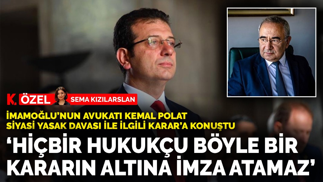 Ekrem İmamoğlu'nun Avukatı Kemal Polat: 